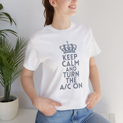 Keep Calm and Turn the A/C On T-Shirt