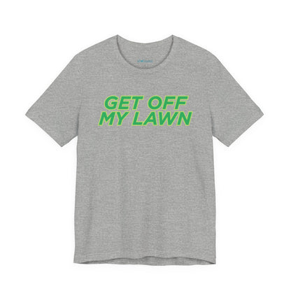 "Get Off My Lawn" T-Shirt — Funny Father's Day Gift